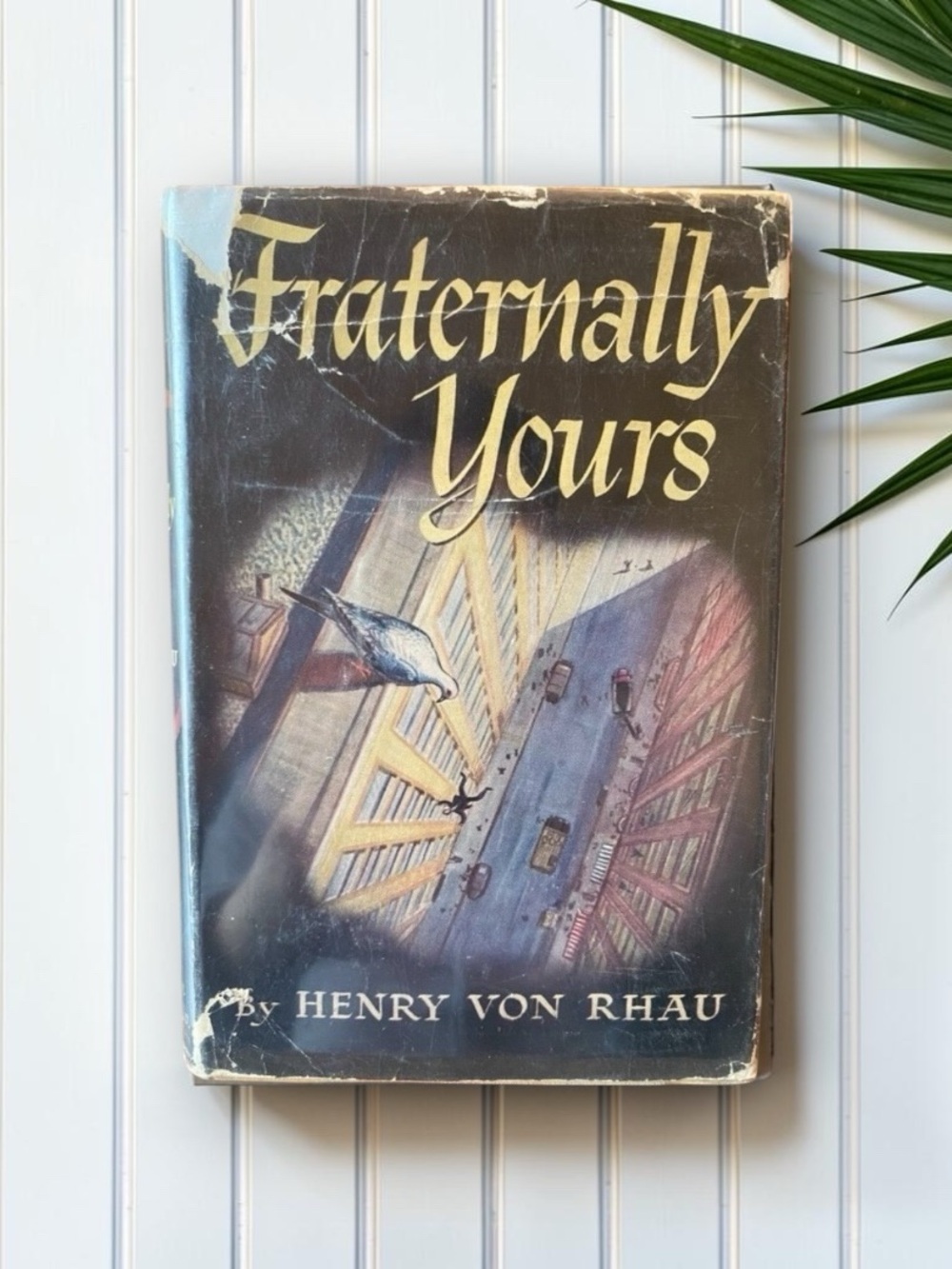 Vintage 1949 Fraternally Yours by Henry von Rhau Hardcover with Dust Jacket